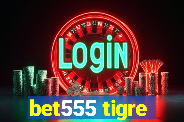 bet555 tigre